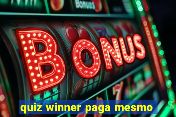 quiz winner paga mesmo